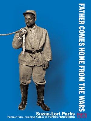 Father Comes Home From the Wars (Parts 1, 2 & 3) - ebook